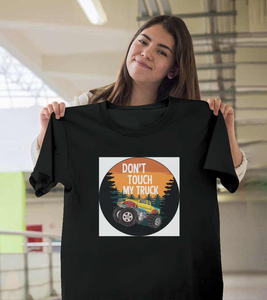 Don't Touch My Truck Monster Truck Forest Sunset T-Shirt