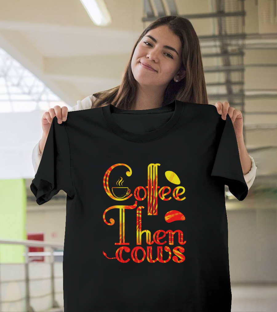 Coffee Then Cows Coffee Lovers Red T-Shirt