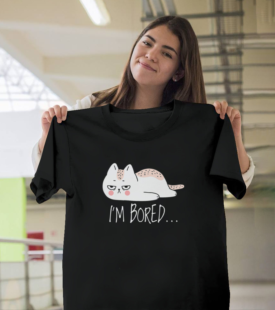 Funny Sarcastic Cat I'm Bored Women Girl Men Boy Ad Iconic Symbol T-Shirt