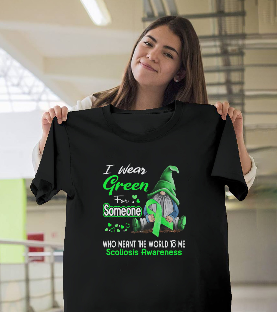 I Wear Green For Someone Who Meant The World To Me Scoliosis Awareness Gnome T-Shirt