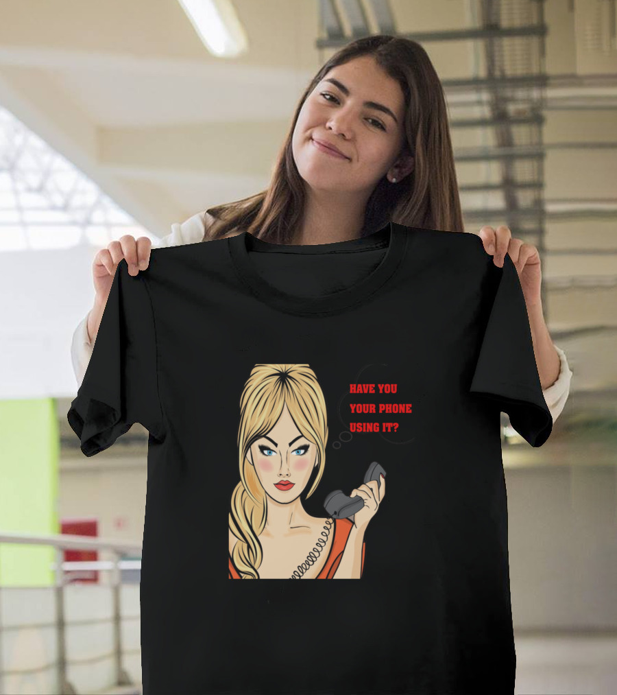 Have You Ever Lost Your Phone While Using It Retro Comic Style Blonde Woman With Corded Telephone T-Shirt