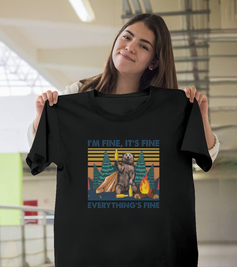 I'm Fine It's Fine Everything's Fine Bear Camping Tent Campfire T-Shirt