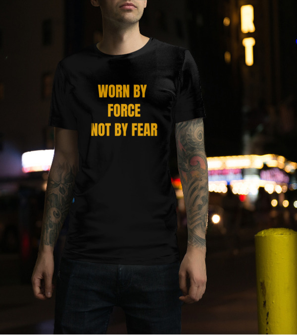 Worn By Force Not By Fear Face Mask Funny Ide T-Shirt