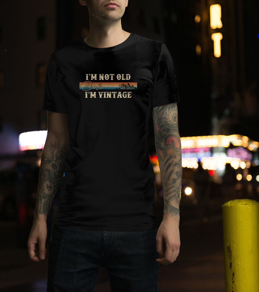 I'm Not Old I'm Vintage Berlin New Jersey Retro Stripes T-Shirt