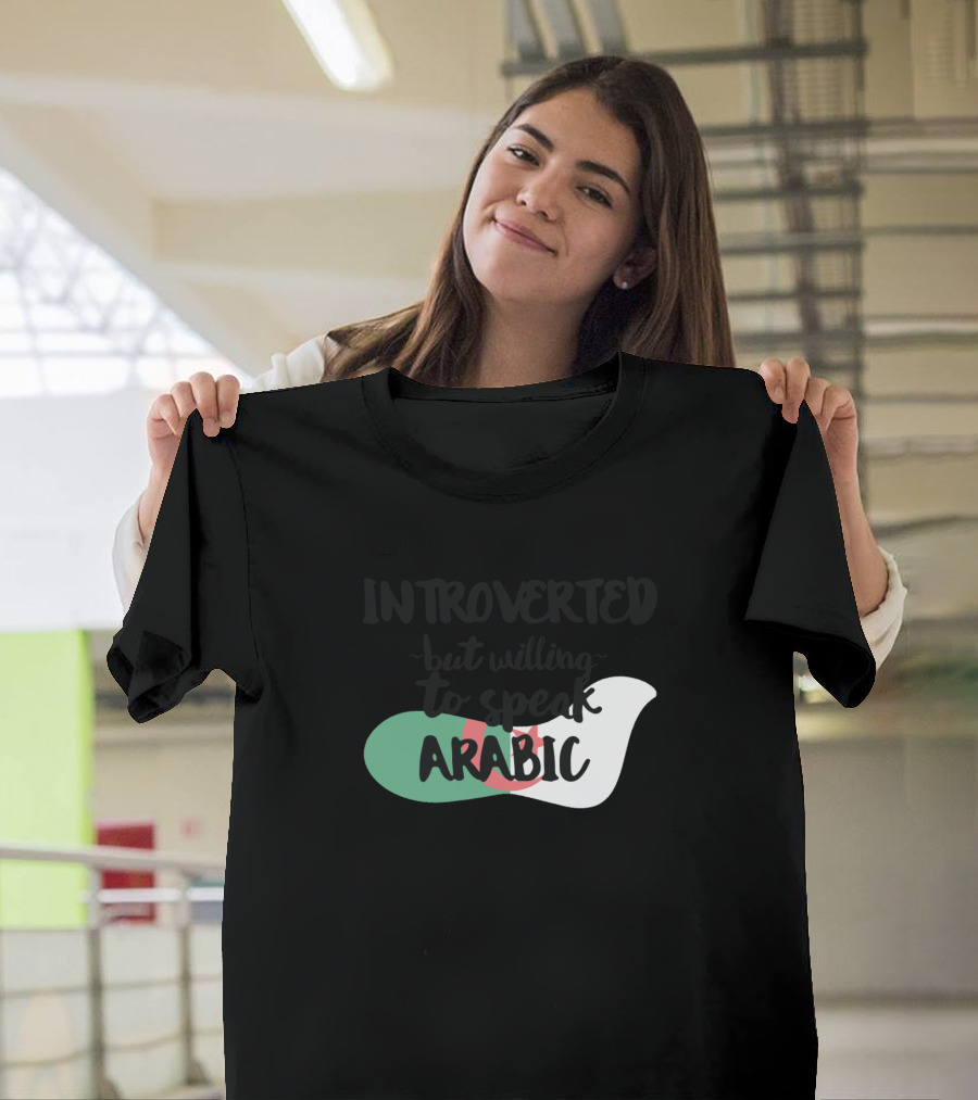 Introverted But Willing to Speak Arabic Flag Colors T-Shirt