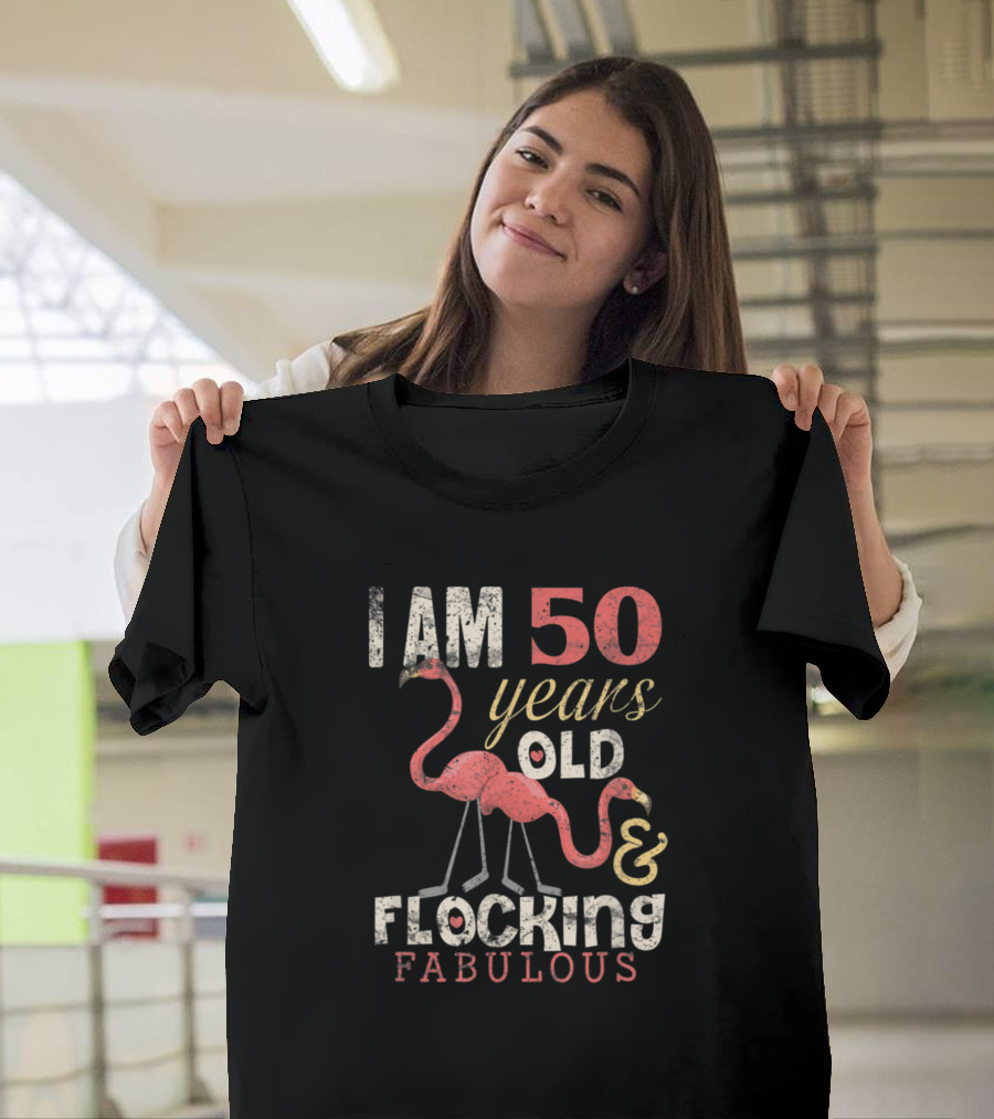 I Am 50 Years Old And Flocking Fabulous Flamingo Birthday T-Shirt