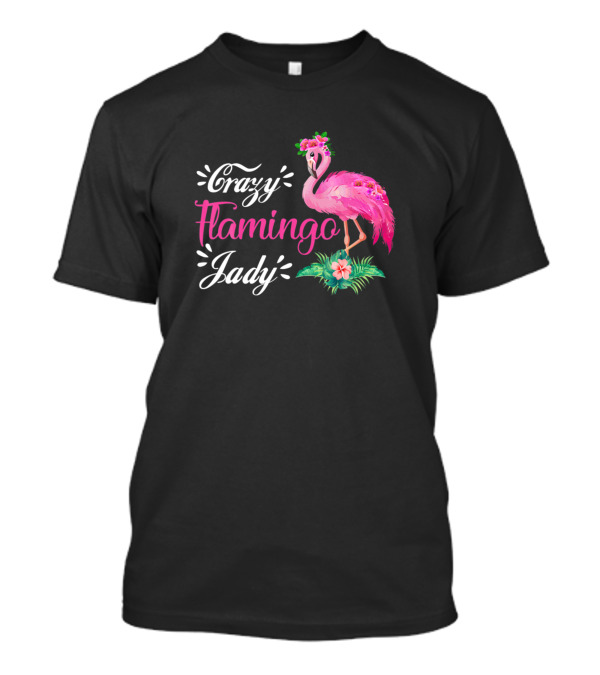 Crazy Flamingo Lady Flamingos T-Shirt