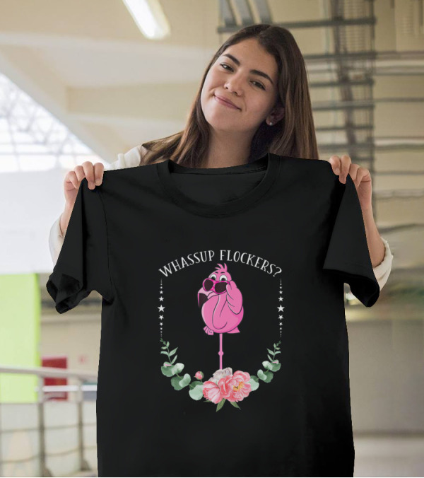 Whassup Flockers Cute Flamingo With Sunglasses And Floral Accents T-Shirt