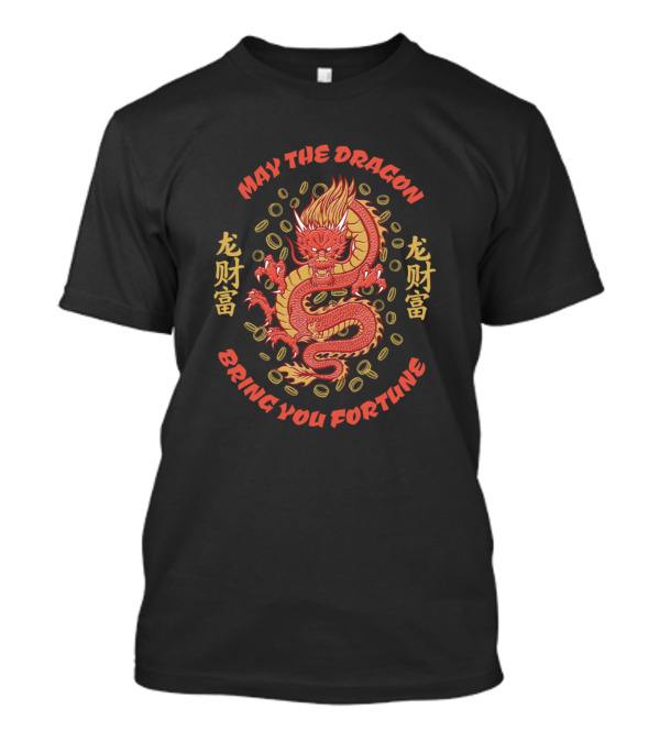 May The Dragon Bring You Fortune T-Shirt