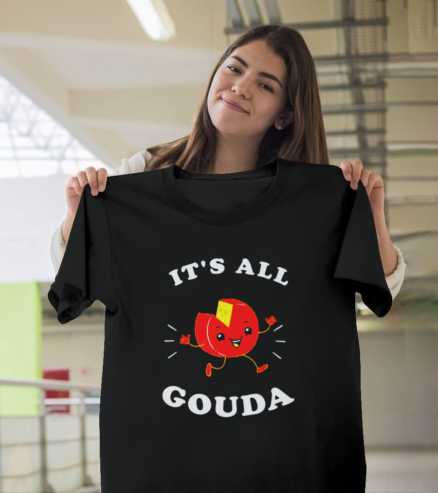 IT'S ALL GOUDA Happy Cheese Wheel T-Shirt