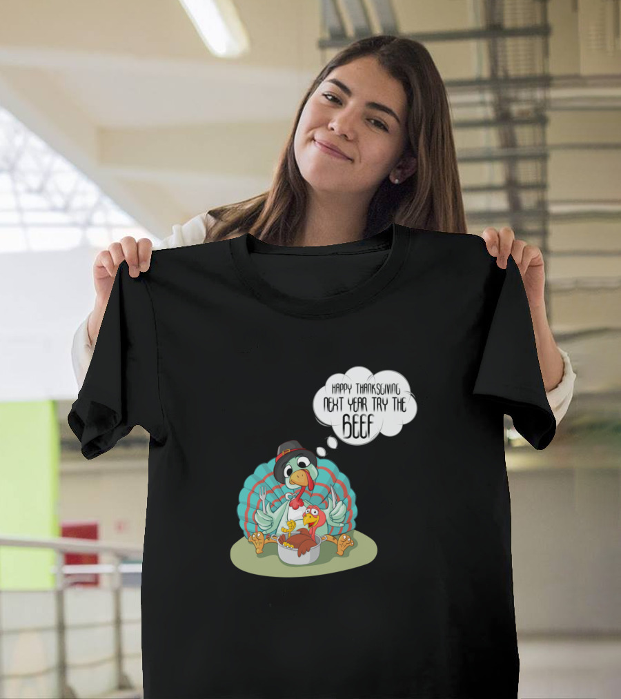 Happy Thanksgiving Next Year Try The Beef Turkey Cartoon T-Shirt