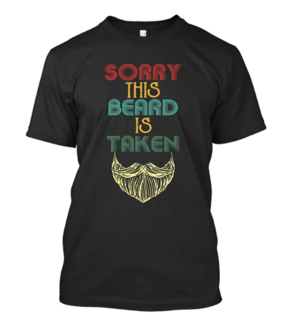 Sorry This Beard Is Taken Beard T-Shirt