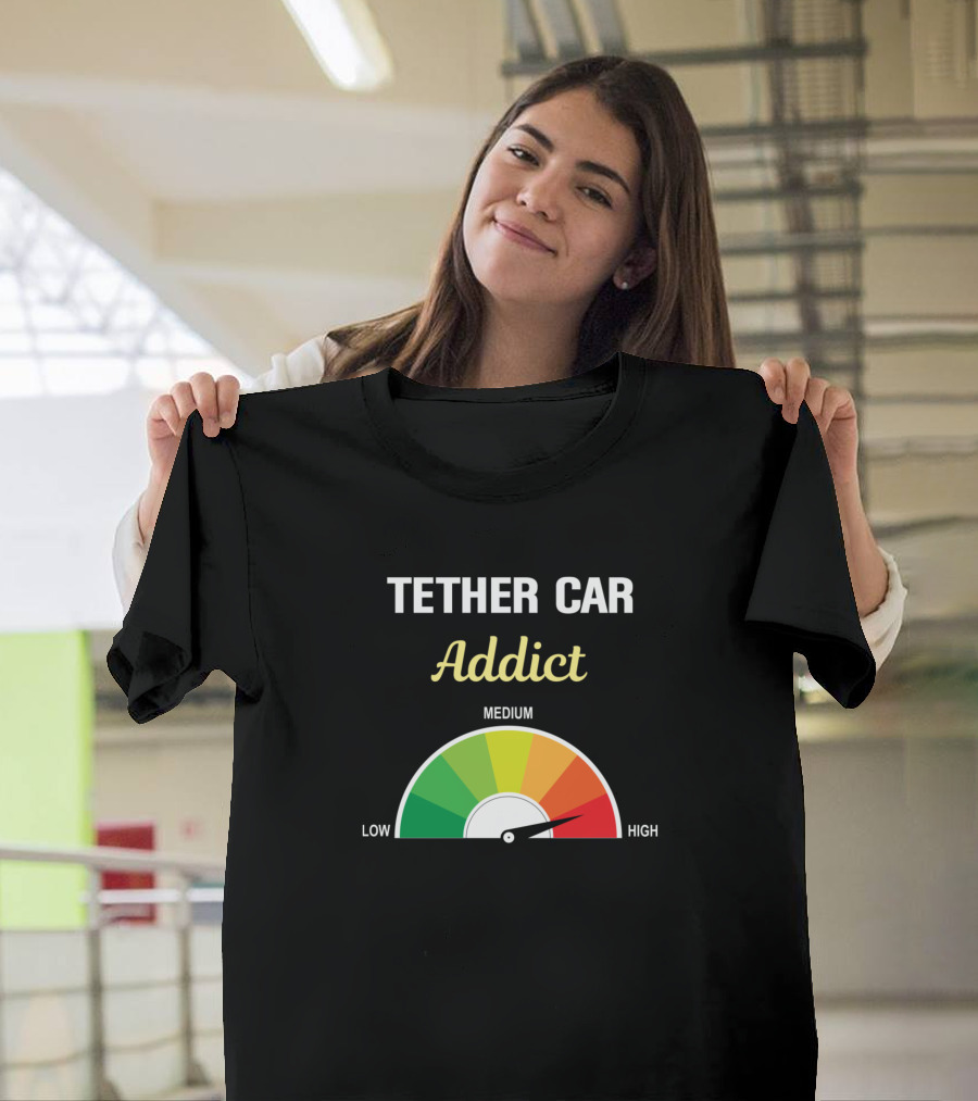 Tether Car Addict High Speed Gauge T-Shirt