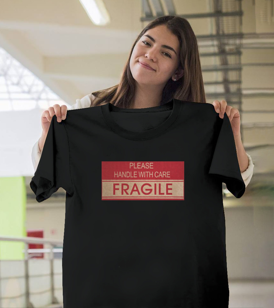 Please Handle With Care Fragile T-Shirt
