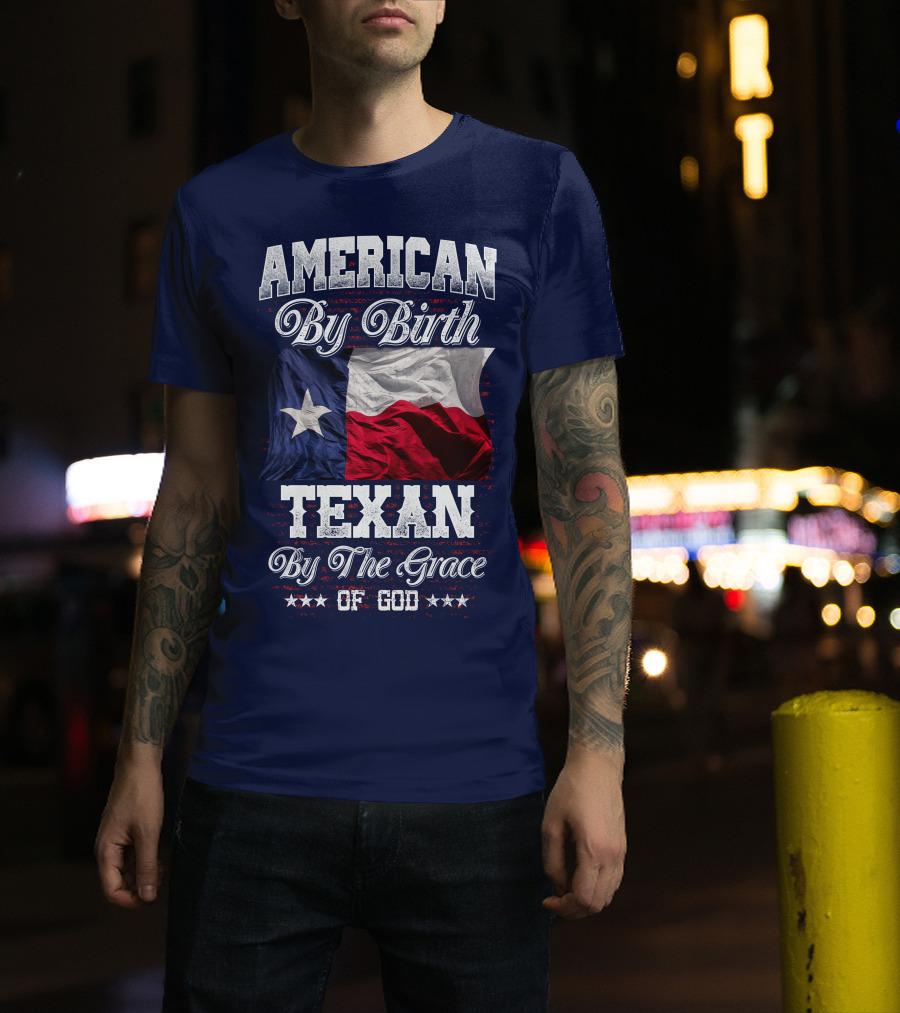 American By Birth Texan By The Grace Of God Flag T-Shirt