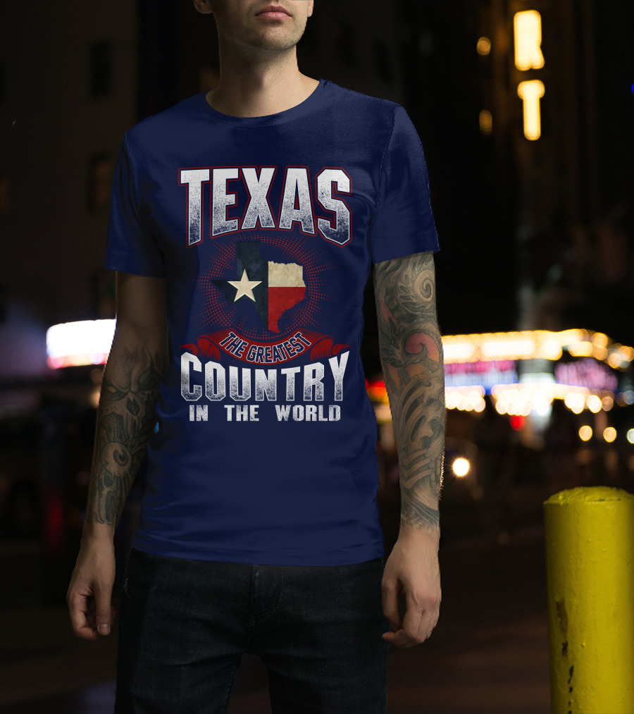Texas The Greatest Country In The World T-Shirt