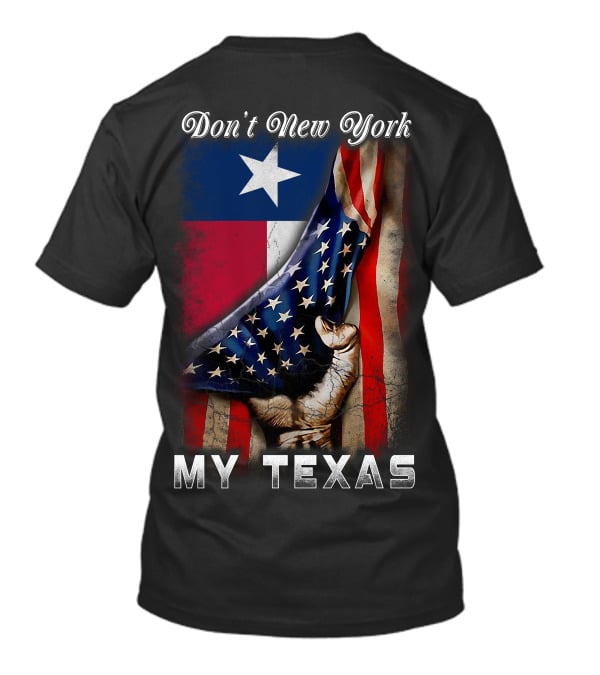 Don't New York My Texas Texas Flag And American Flag Fusion T-Shirt