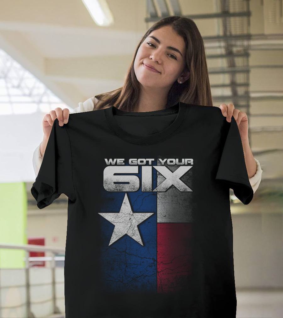 WE GOT YOUR 6IX Texas Flag Star T-Shirt