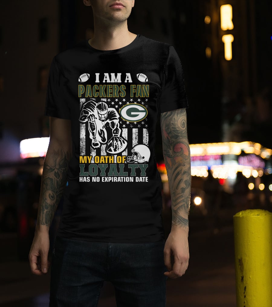 I Am A Green Bay Packers Fan My Oath Of Loyalty Has No Expiration Date T-Shirt