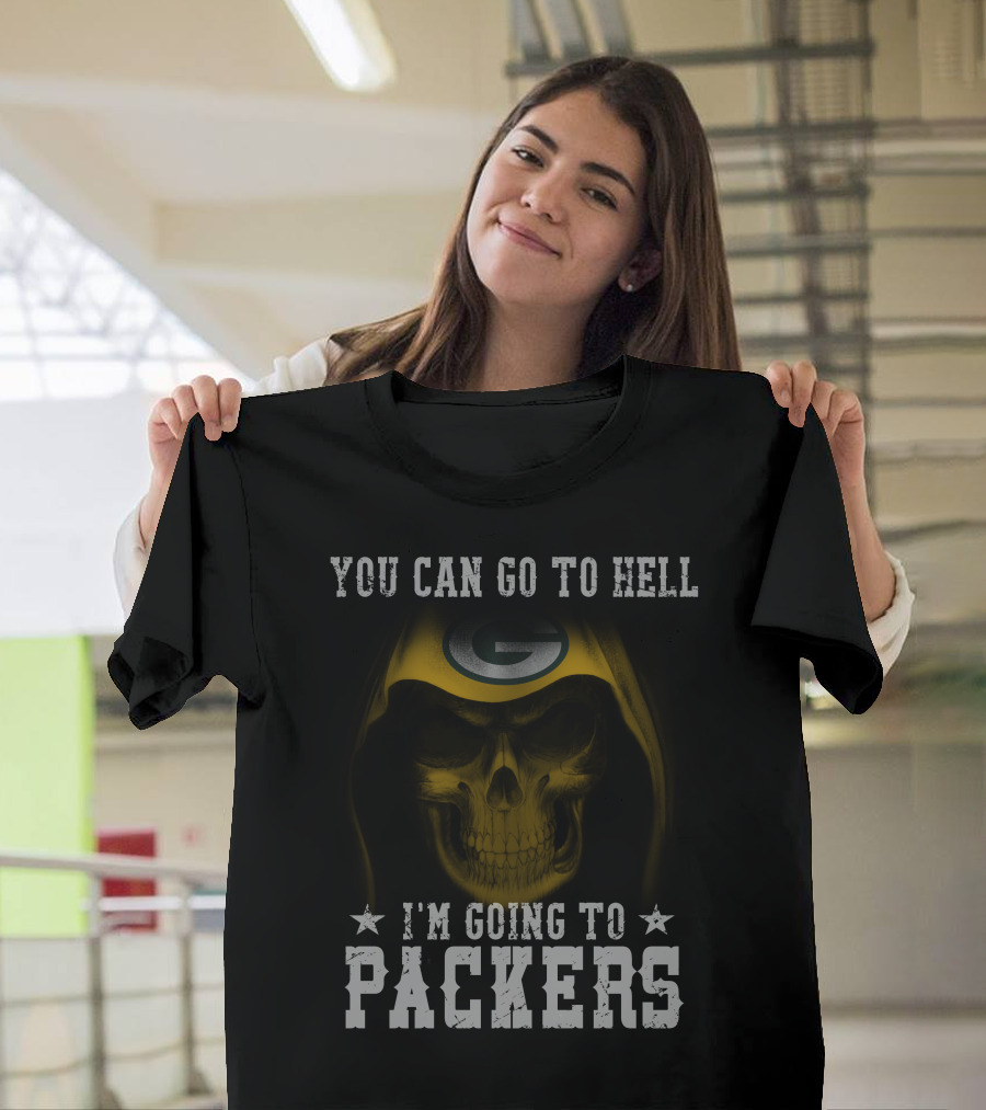 You Can Go To Hell I'm Going To Green Bay Packers T-Shirt