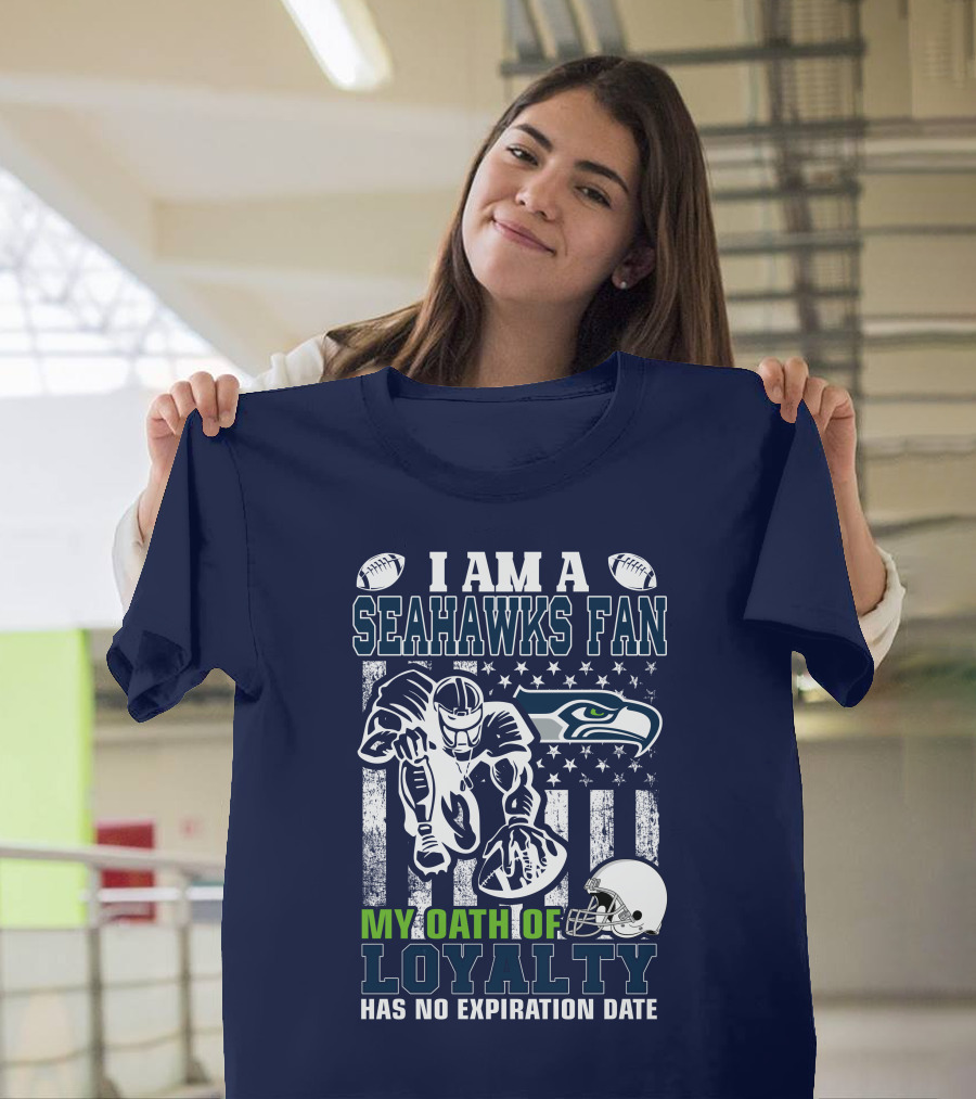 I Am A Seahawks Fan My Oath Of Loyalty Has No Expiration Date T-Shirt