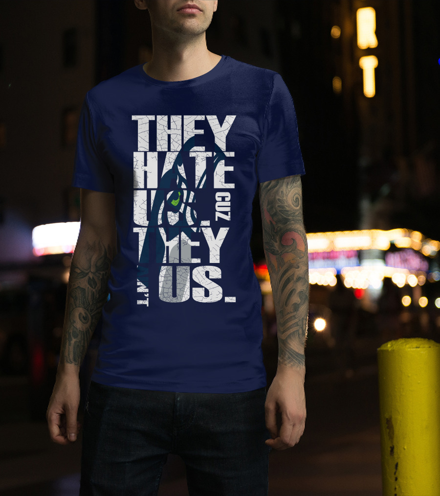 They Hate Us Cuz They Aint Us Seattle Seahawks T-Shirt