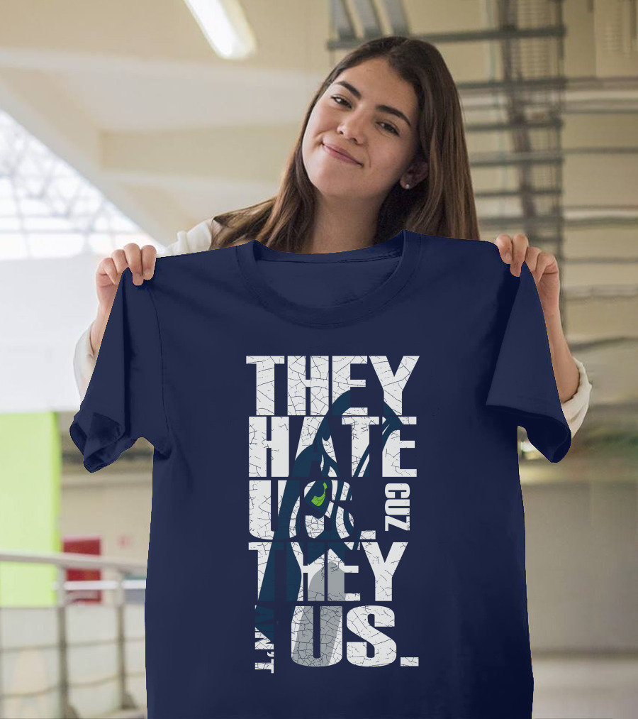 They Hate Us Cuz They Aint Us Seattle Seahawks T-Shirt