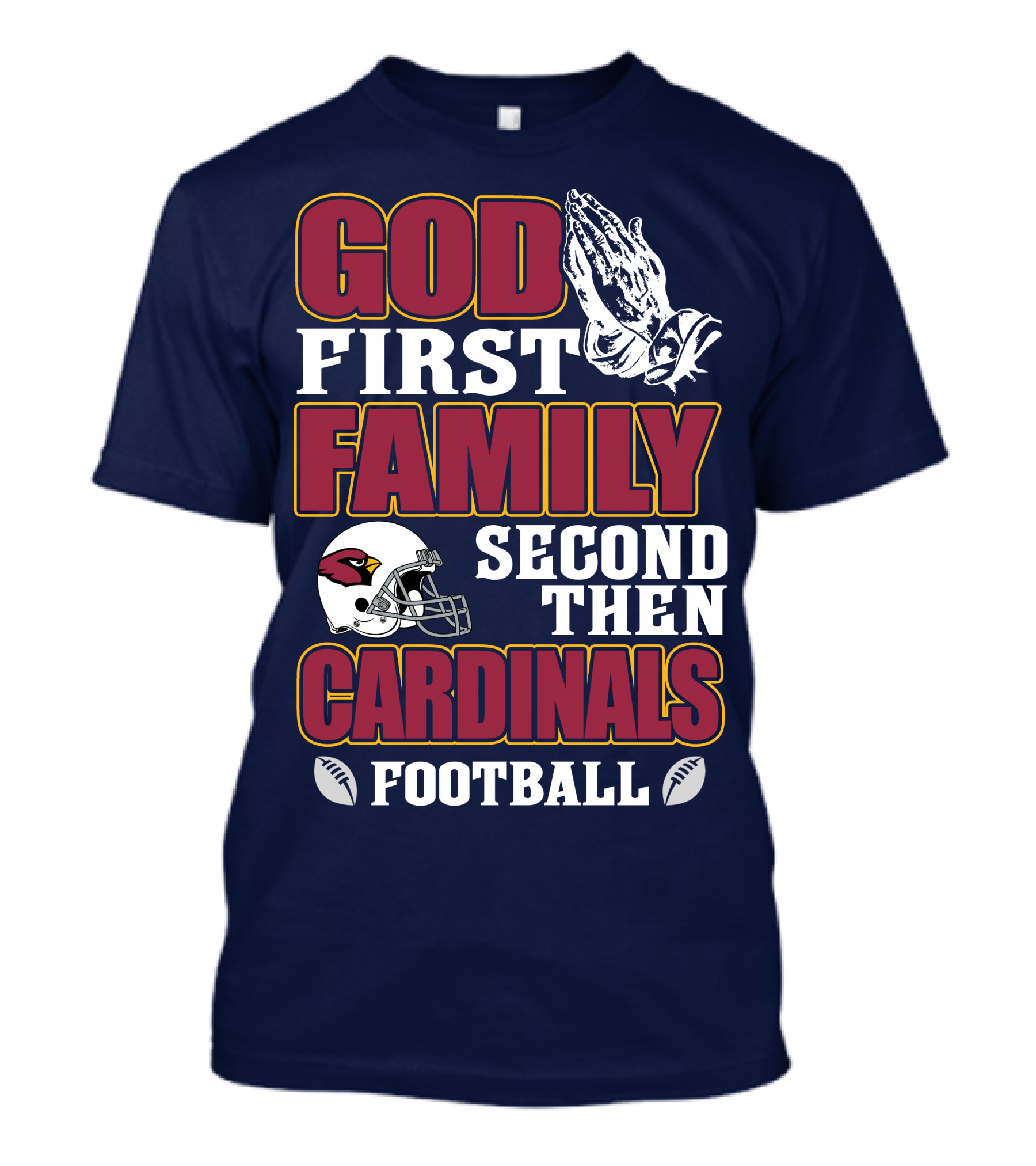God First Family Second Then Cardinals Football T-Shirt