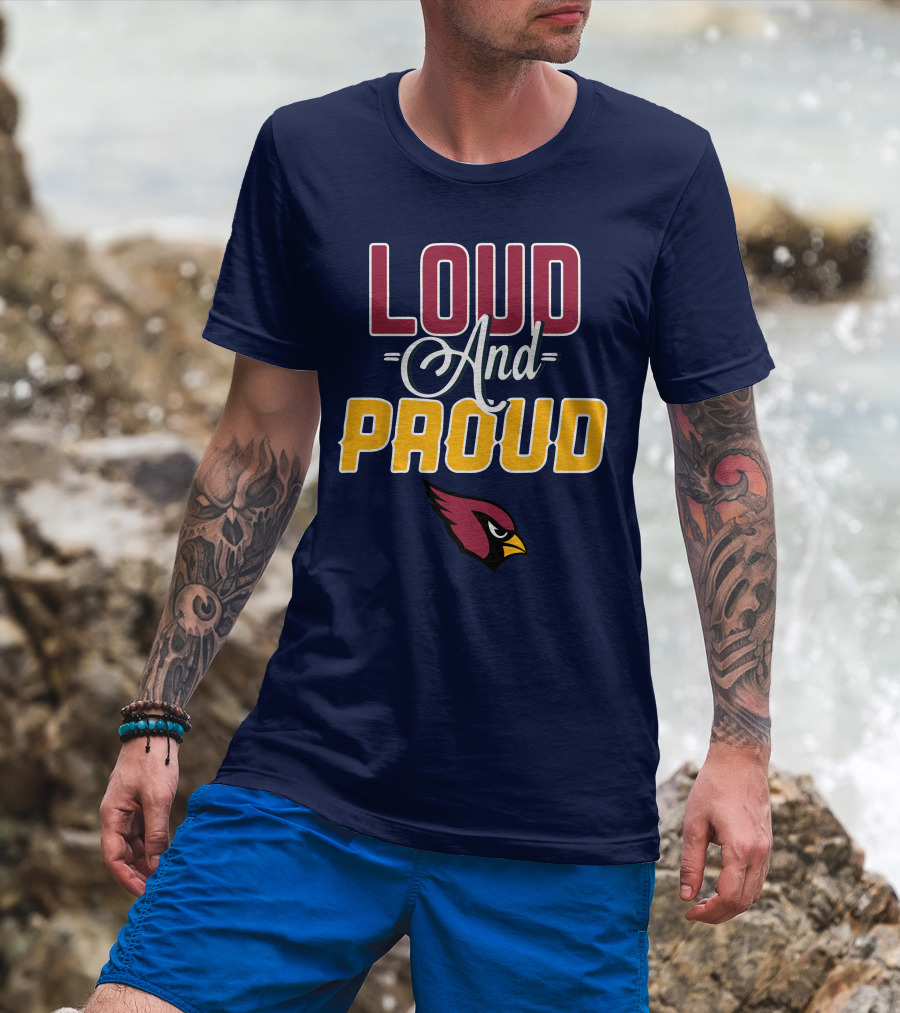 Loud And Proud Arizona Cardinals T-Shirt
