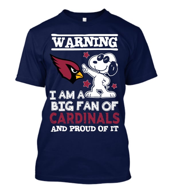 Warning I Am A Big Fan Of Arizona Cardinals And Proud Of It T-Shirt