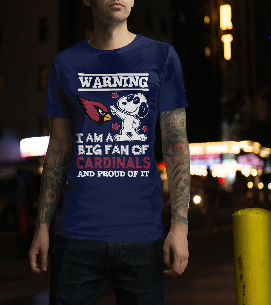 Warning I Am A Big Fan Of Arizona Cardinals And Proud Of It T-Shirt