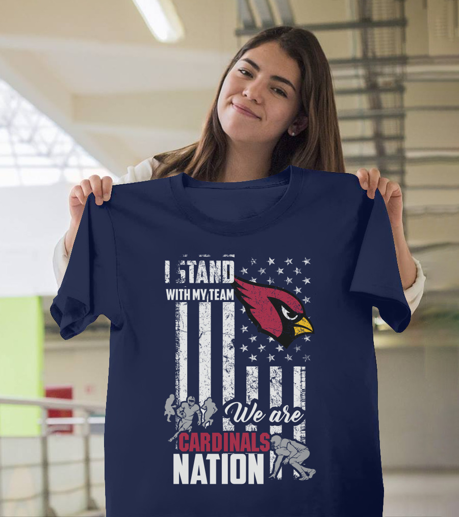I Stand With My Team We Are Cardinals Nation Arizona Cardinals T-Shirt