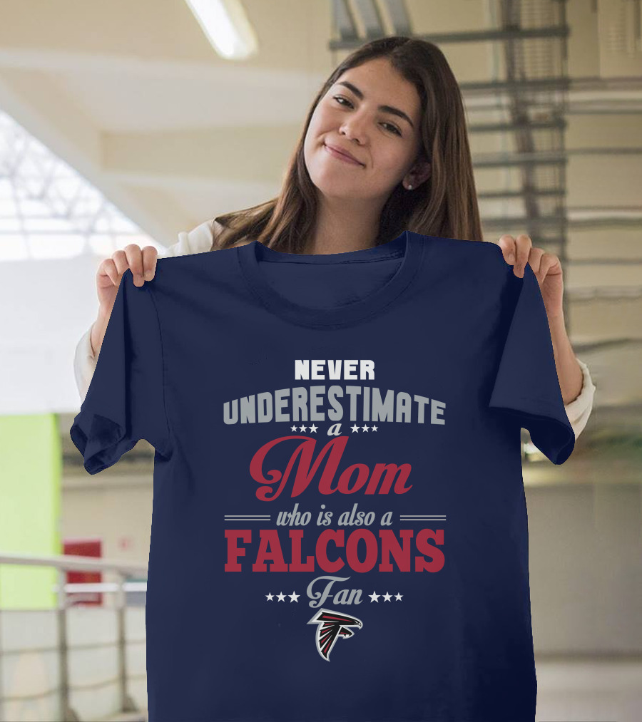 Never Underestimate A Mom Who Is Also A Falcons Fan T-Shirt
