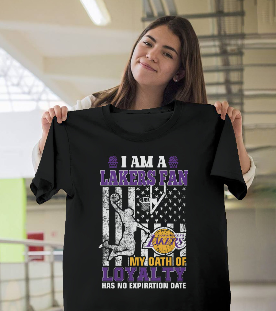 I Am A Lakers Fan Los Angeles Lakers My Oath Of Loyalty Has No Expiration Date T-Shirt