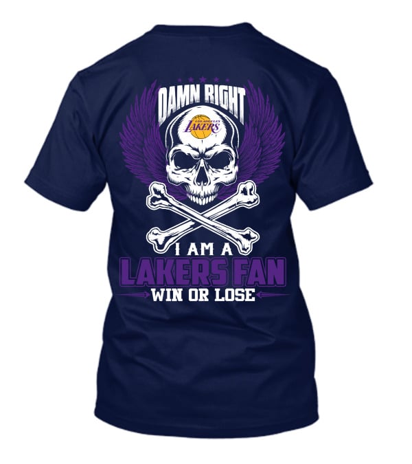 Damn Right I Am A Los Angeles Lakers Fan Win Or Lose T-Shirt