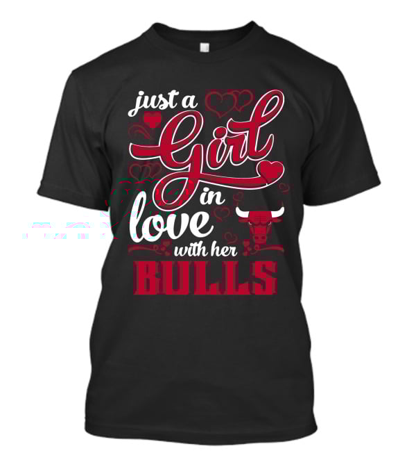 Just A Girl In Love With Her Chicago Bulls T-Shirt