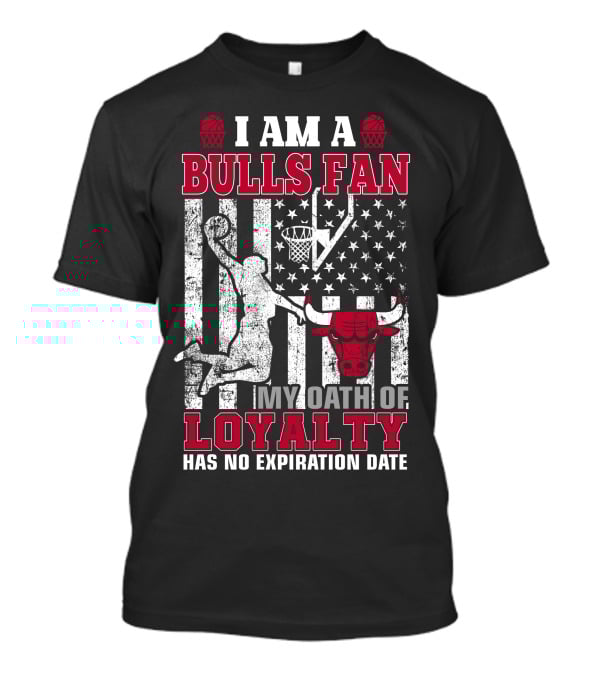I Am A Bulls Fan My Oath Of Loyalty Has No Expiration Date T-Shirt