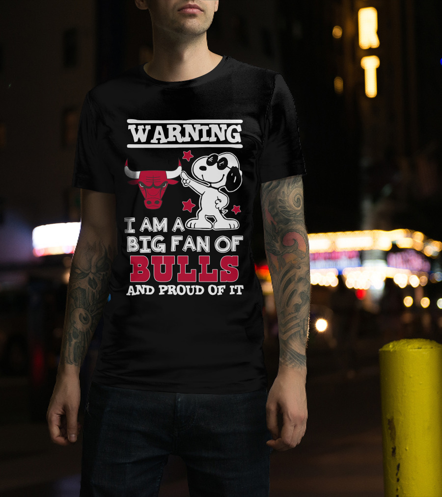 Warning Chicago Bulls I Am A Big Fan Of Bulls And Proud Of It T-Shirt