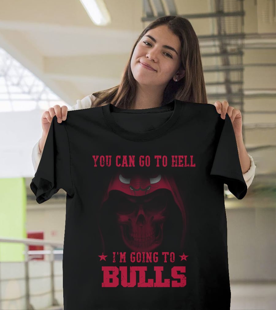You Can Go To Hell I'm Going To Chicago Bulls T-Shirt