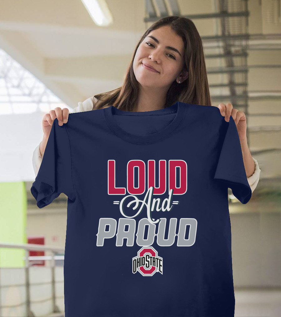 Loud And Proud Ohio State Buckeyes T-Shirt