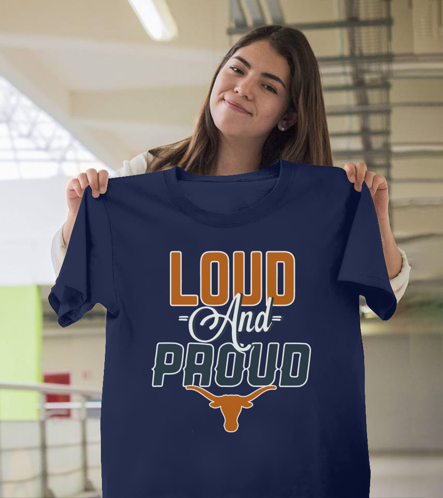 Loud And Proud Texas Longhorns T-Shirt