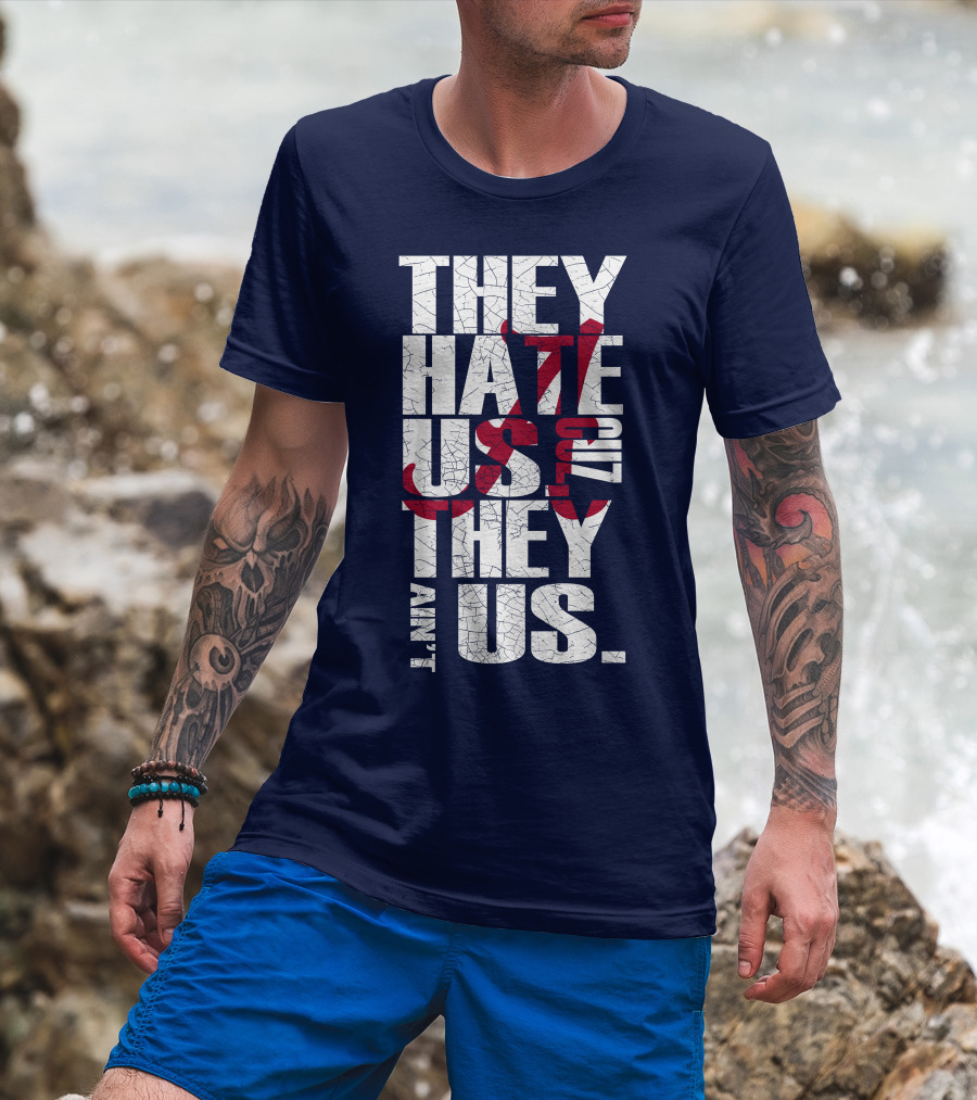 They Hate Us 'Cause They Ain't Us Alabama Crimson Tide T-Shirt