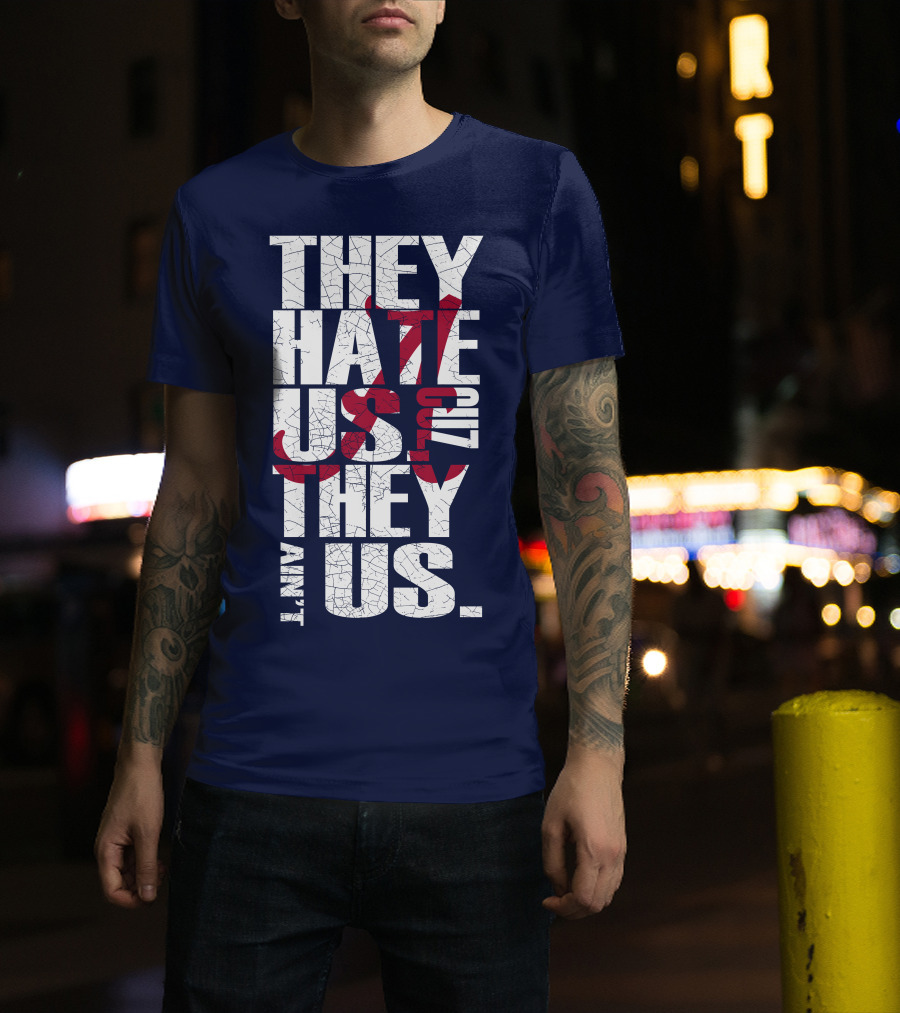 They Hate Us 'Cause They Ain't Us Alabama Crimson Tide T-Shirt