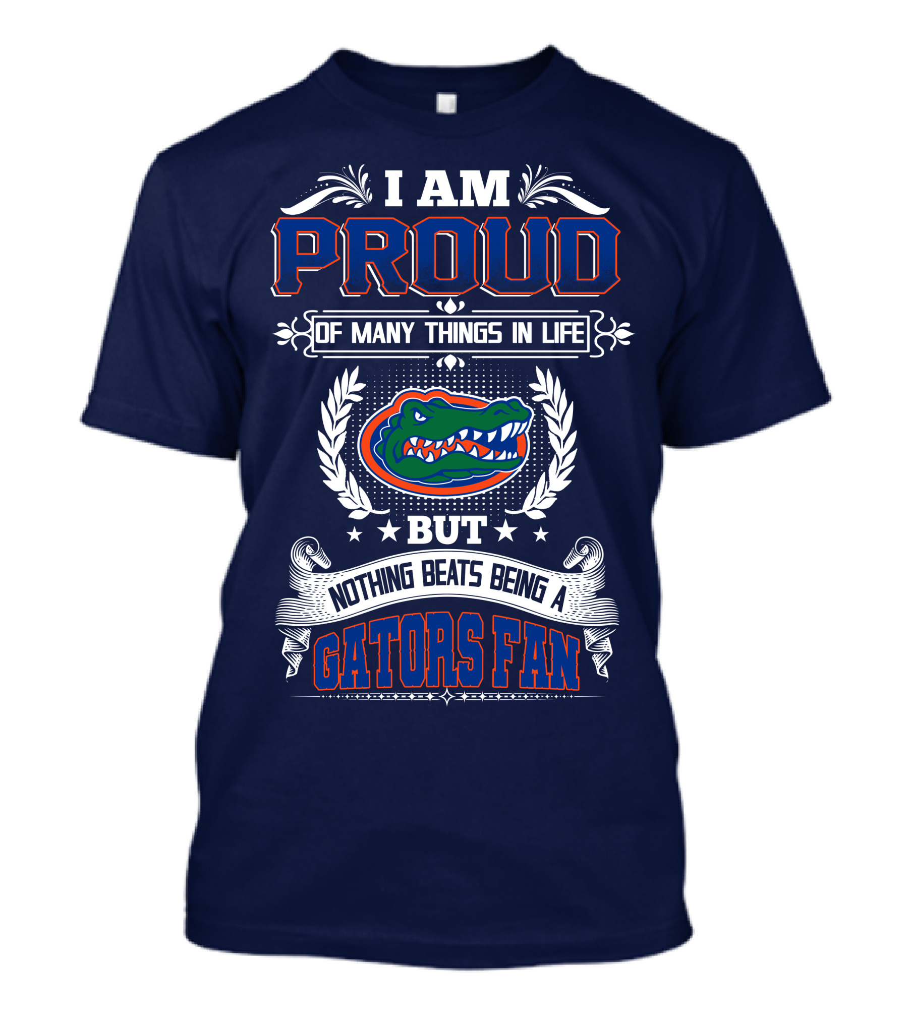 I Am Proud Of Many Things In Life But Nothing Beats Being A Florida Gators Fan T-Shirt