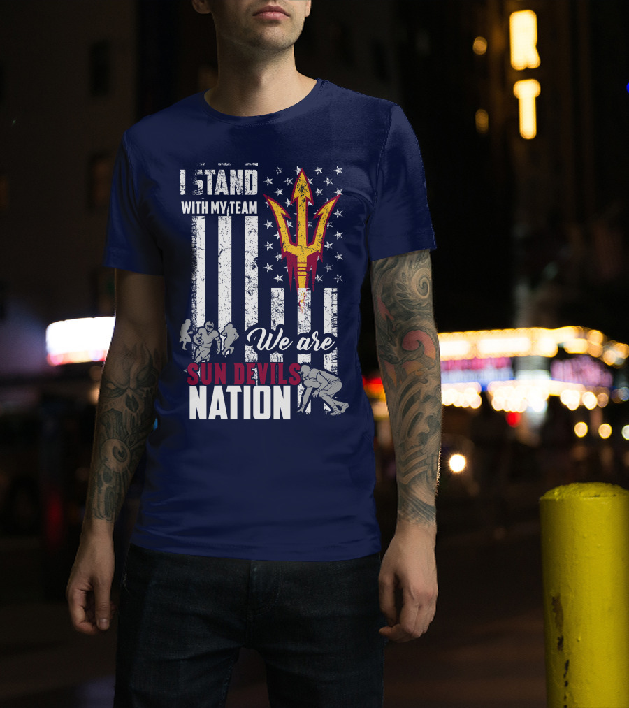 I Stand With My Team We Are Arizona State Sun Devils Nation T-Shirt
