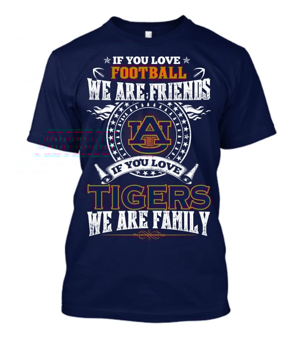 Auburn Tigers Football We Are Friends We Are Family T-Shirt