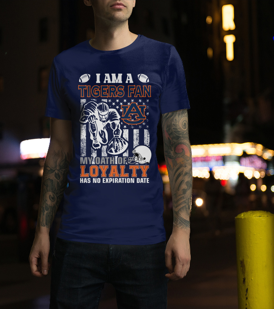 I Am A Tigers Fan Auburn My Oath Of Loyalty Has No Expiration Date T-Shirt