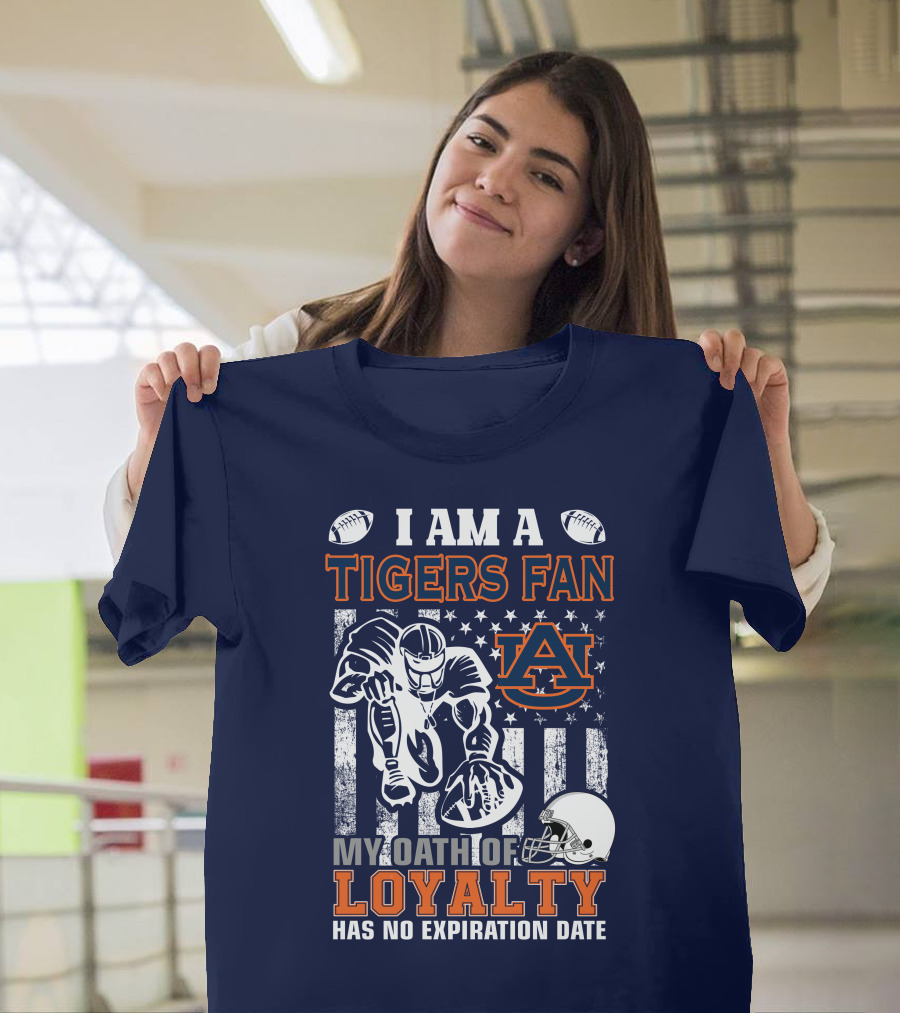 I Am A Tigers Fan Auburn My Oath Of Loyalty Has No Expiration Date T-Shirt
