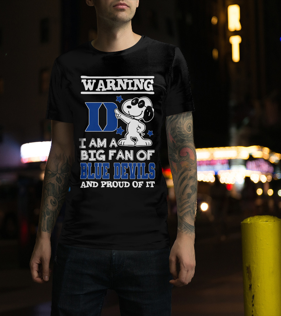 Warning I Am A Big Fan Of Duke Blue Devils And Proud Of It T-Shirt