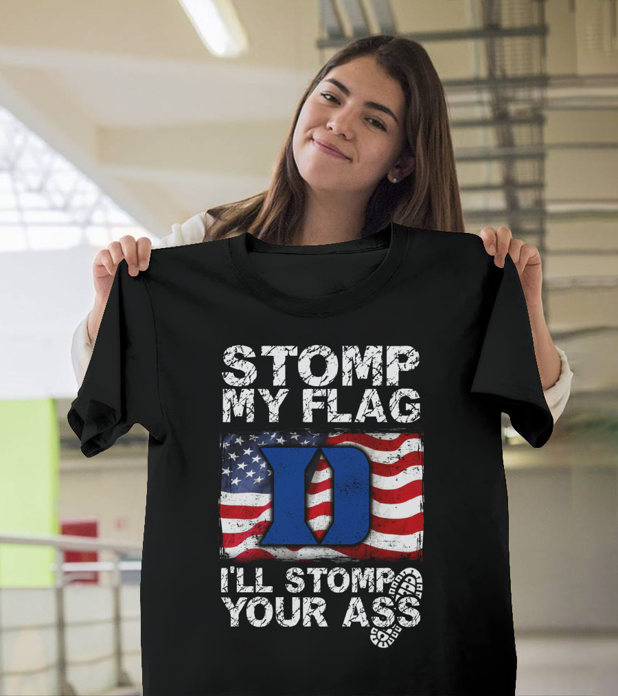 STOMP MY FLAG I’LL STOMP YOUR ASS DUKE BLUE DEVILS T-Shirt